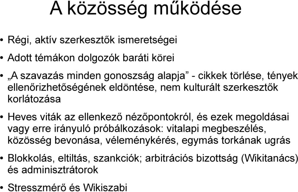 nézőpontokról, és ezek megoldásai vagy erre irányuló próbálkozások: vitalapi megbeszélés, közösség bevonása, véleménykérés,