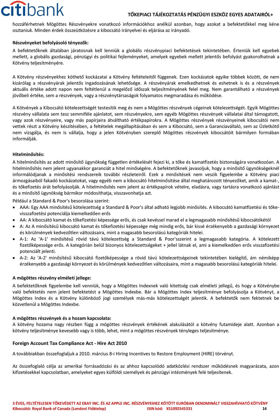 Részvényeket befolyásoló tényezők: A befektetőknek általában járatosnak kell lenniük a globális részvénypiaci befektetések tekintetében.