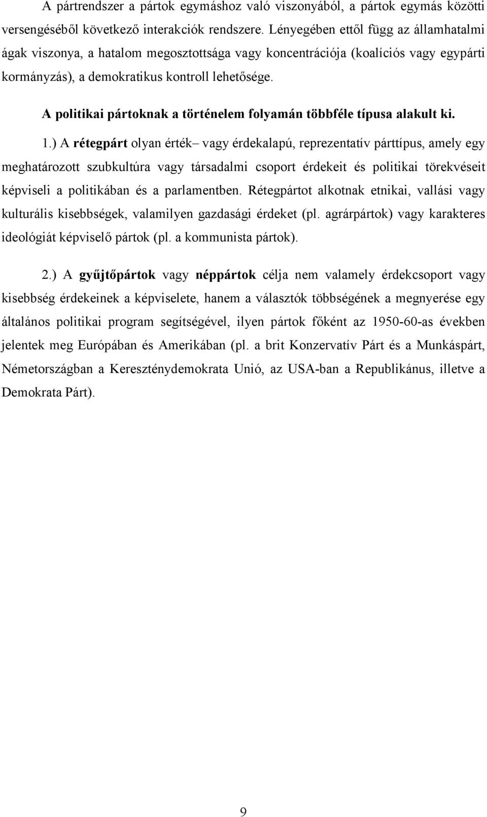 A politikai pártoknak a történelem folyamán többféle típusa alakult ki. 1.