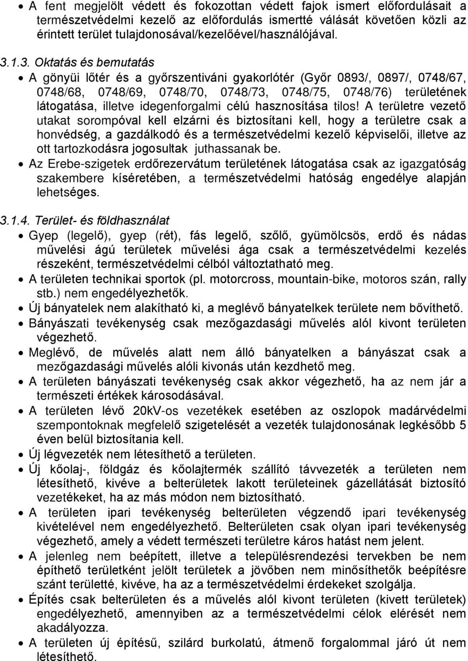 1.3. Oktatás és bemutatás A gönyüi lõtér és a gyõrszentiváni gyakorlótér (Gyõr 0893/, 0897/, 0748/67, 0748/68, 0748/69, 0748/70, 0748/73, 0748/75, 0748/76) területének látogatása, illetve