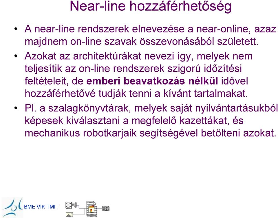 Azokat az architektúrákat nevezi így, melyek nem teljesítik az on-line rendszerek szigorú időzítési feltételeit, de