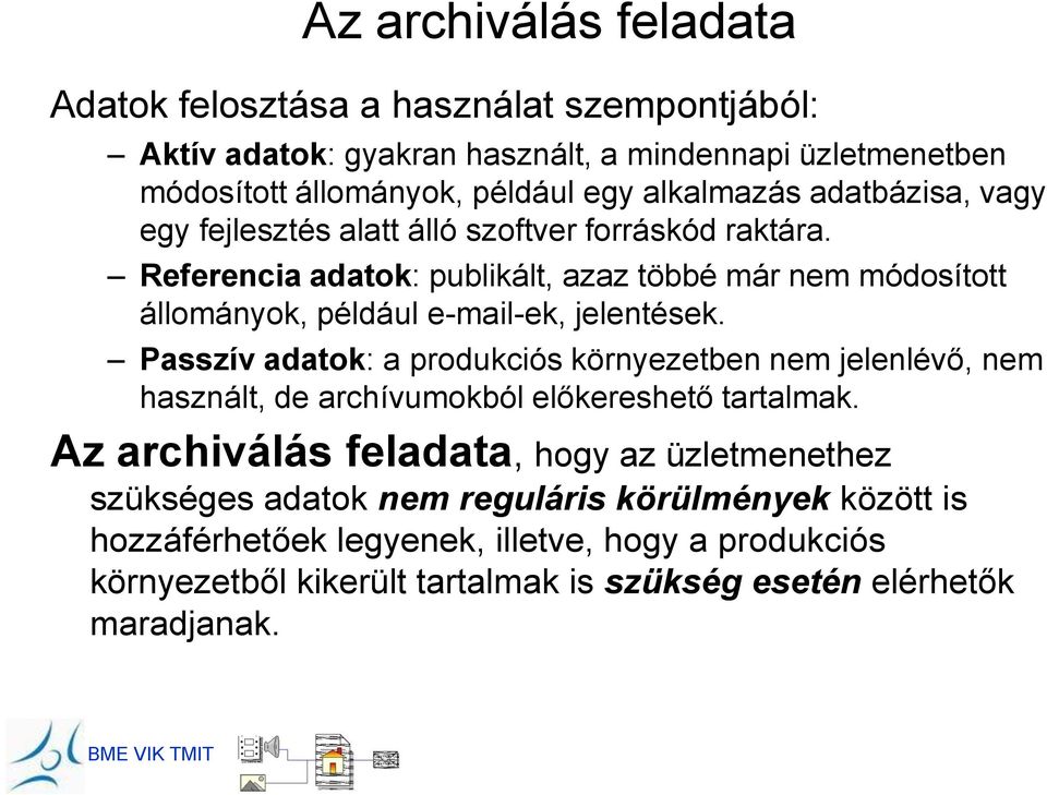 Referencia adatok: publikált, azaz többé már nem módosított állományok, például e-mail-ek, jelentések.