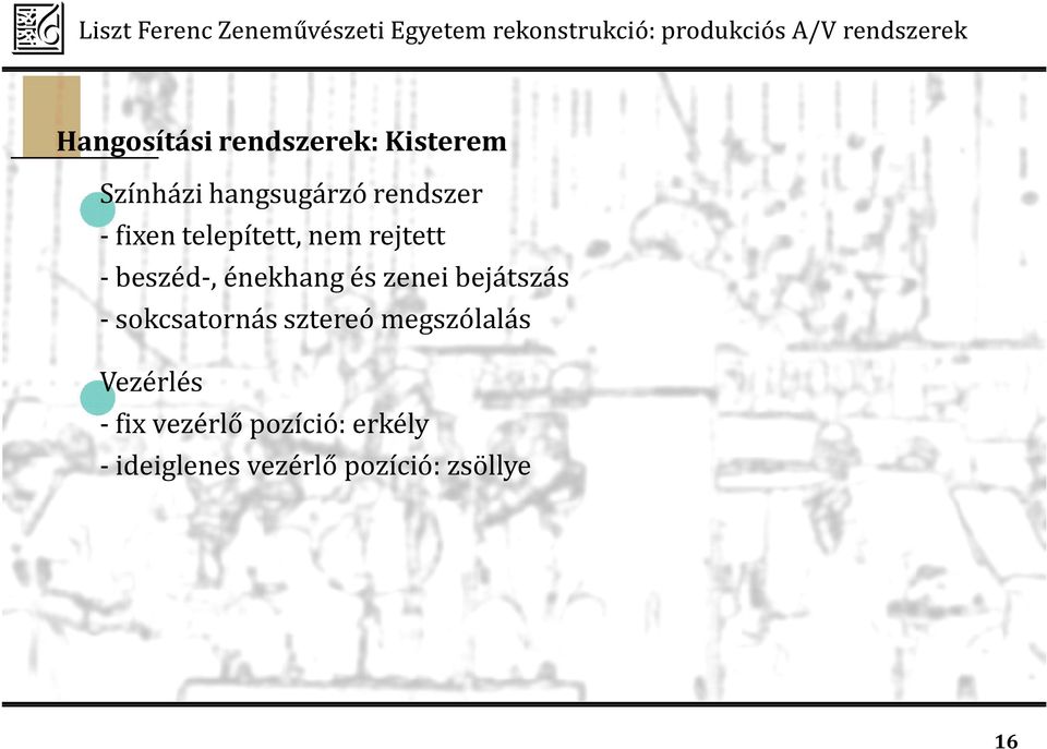 és zenei bejátszás - sokcsatornás sztereó megszólalás