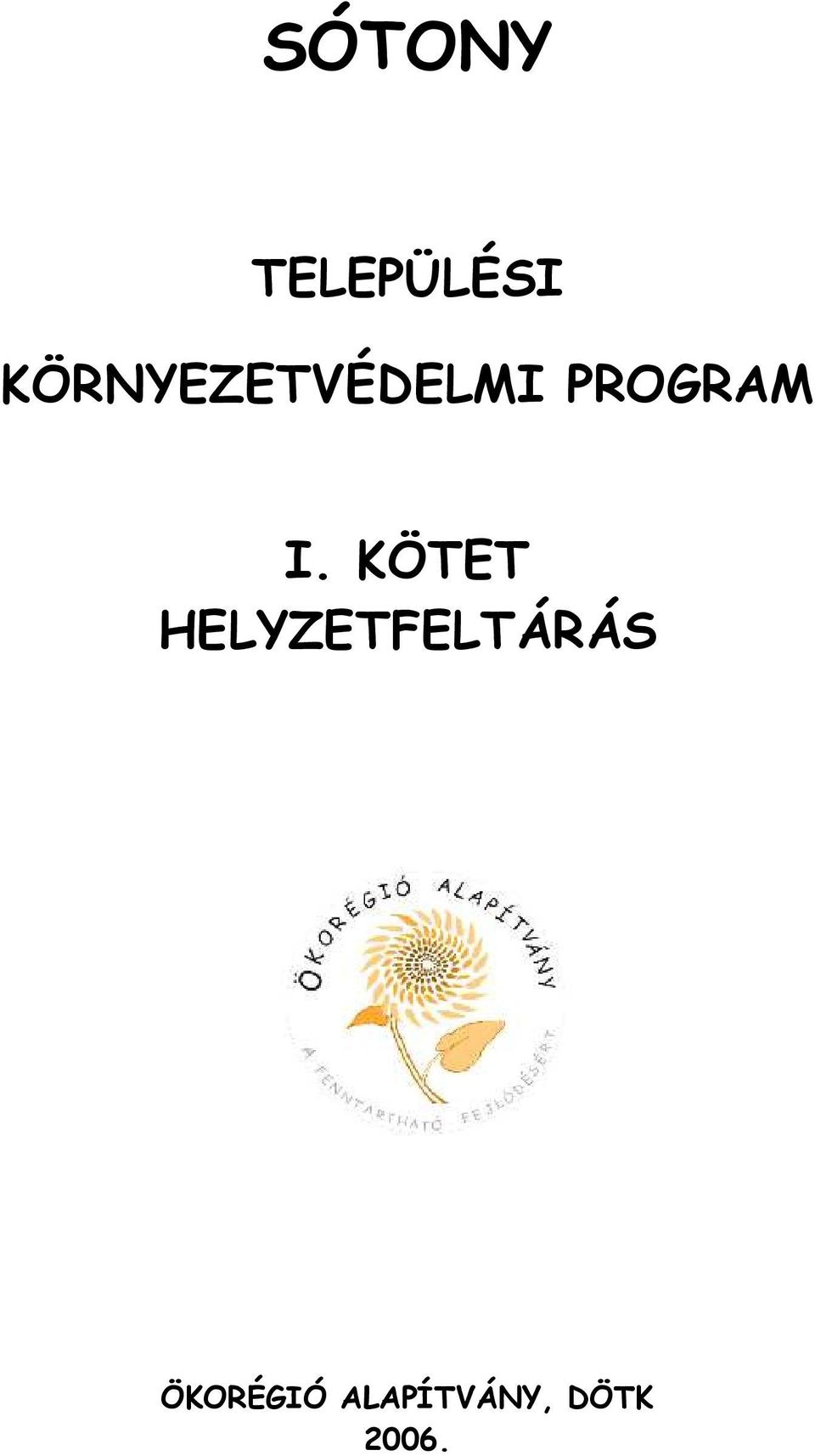 I. KÖTET HELYZETFELTÁRÁS