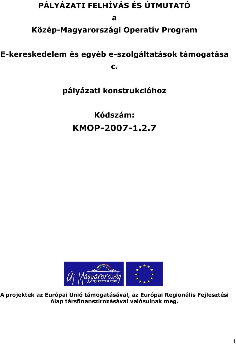 pályázati konstrukcióhoz Kódszám: KMOP-20