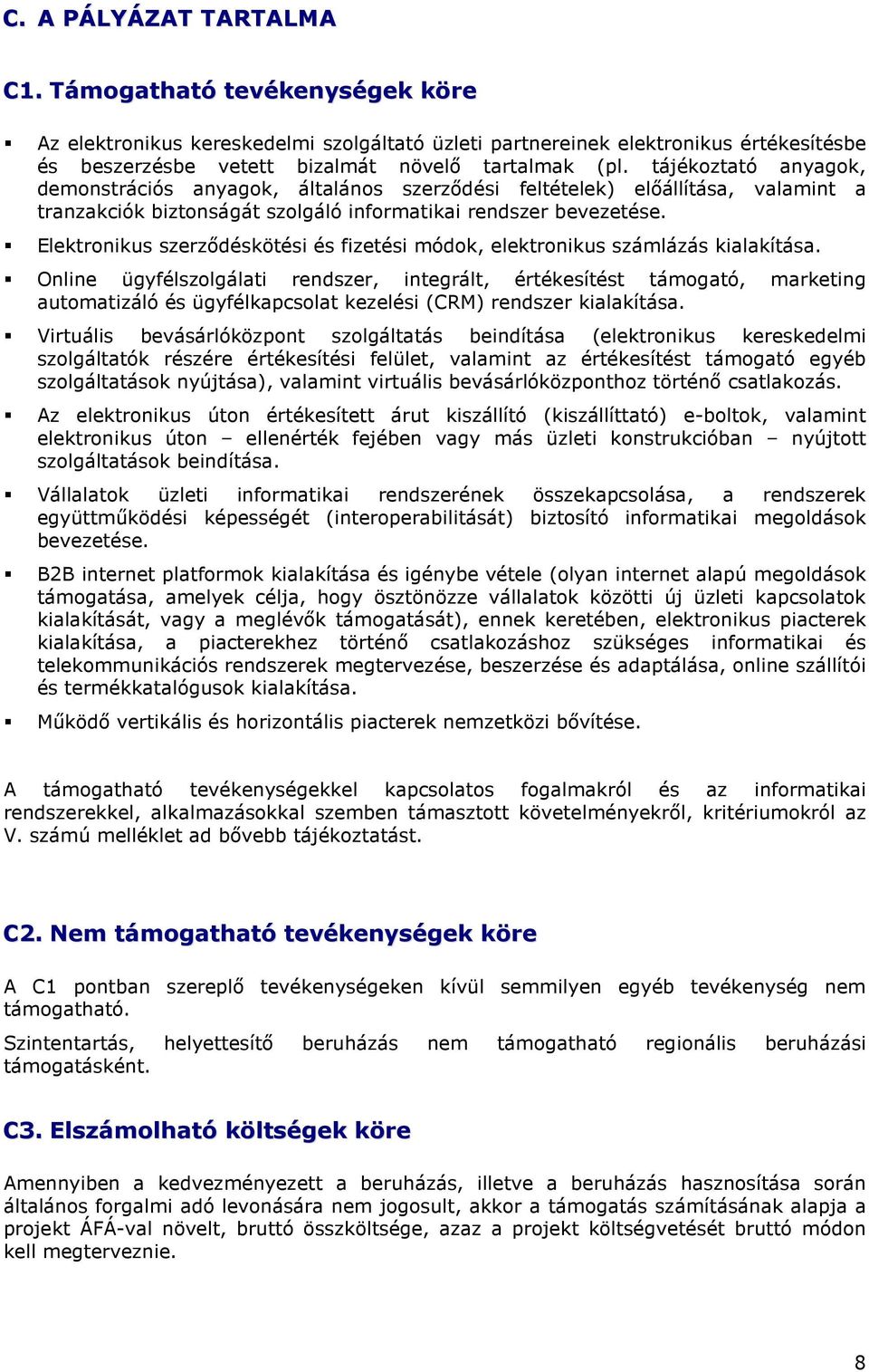 Elektronikus szerzıdéskötési és fizetési módok, elektronikus számlázás kialakítása.