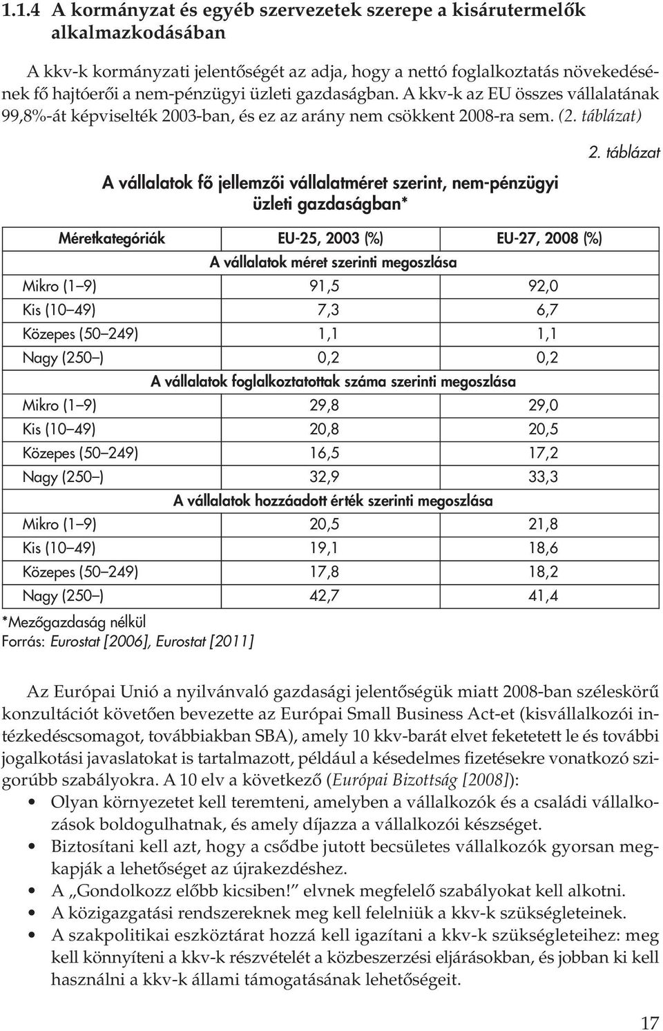 táblázat) A vállalatok fô jellemzôi vállalatméret szerint, nem-pénzügyi üzleti gazdaságban* 2.