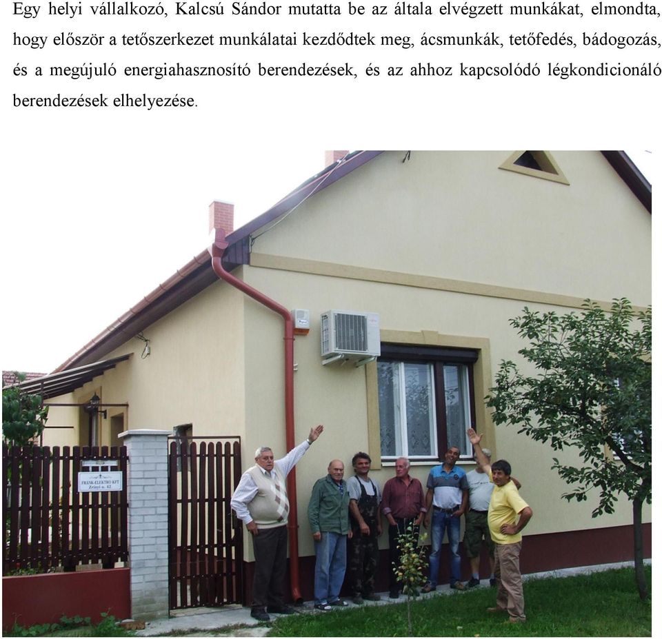 meg, ácsmunkák, tetőfedés, bádogozás, és a megújuló energiahasznosító