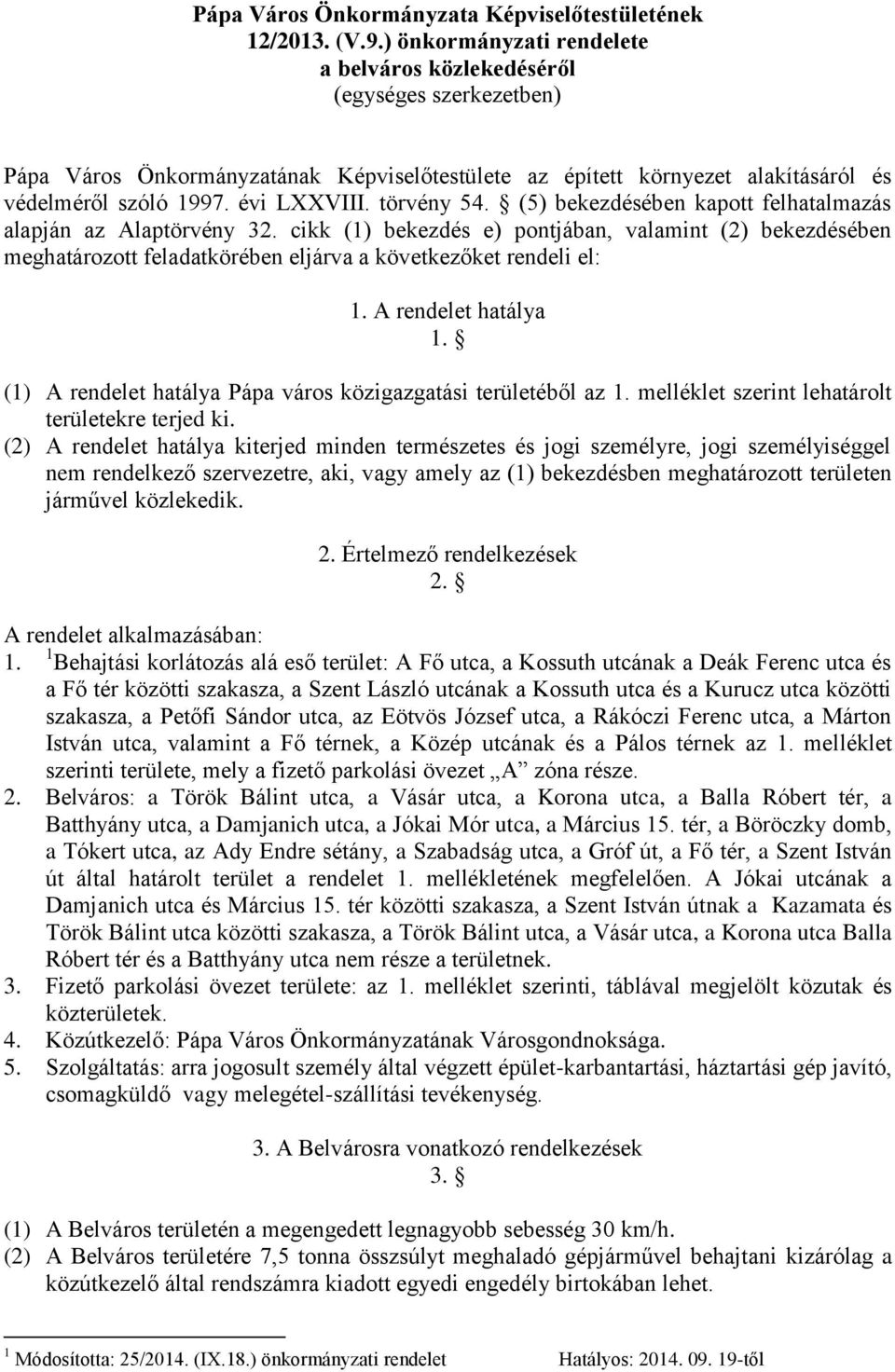 törvény 54. (5) bekezdésében kapott felhatalmazás alapján az Alaptörvény 32.