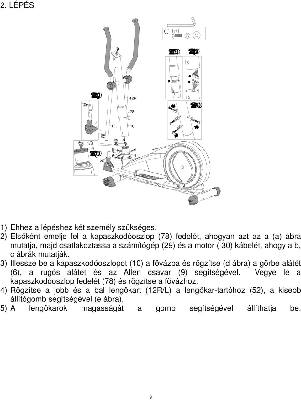 c ábrák mutatják. 3) Illessze be a kapaszkodóoszlopot (10) a fıvázba és rögzítse (d ábra) a görbe alátét (6), a rugós alátét és az Allen csavar (9) segítségével.