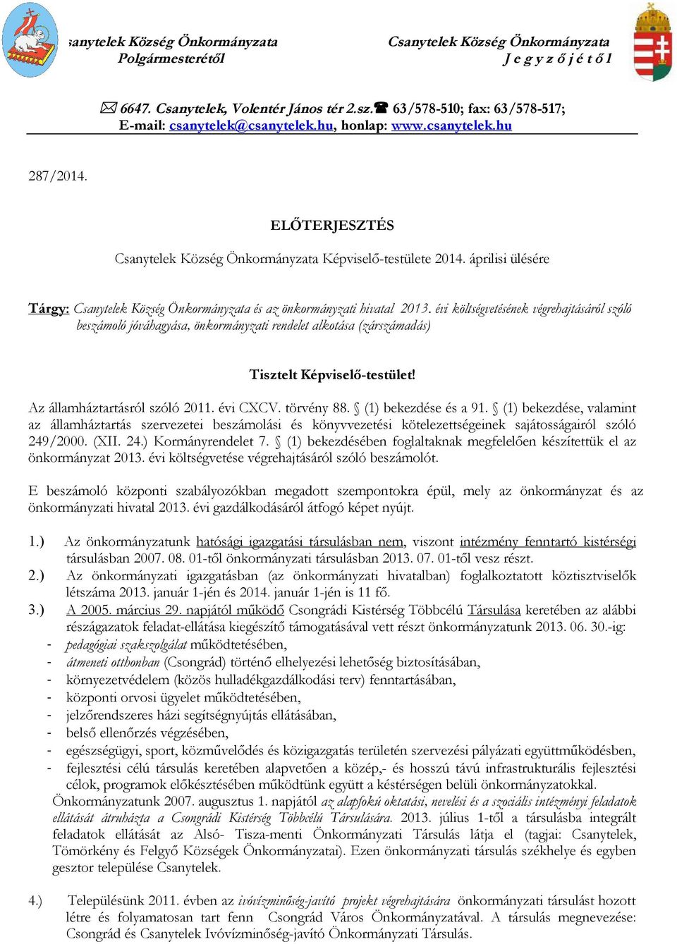 áprilisi ülésére Tárgy: Csanytelek Község Önkormányzata és az önkormányzati hivatal 2013.