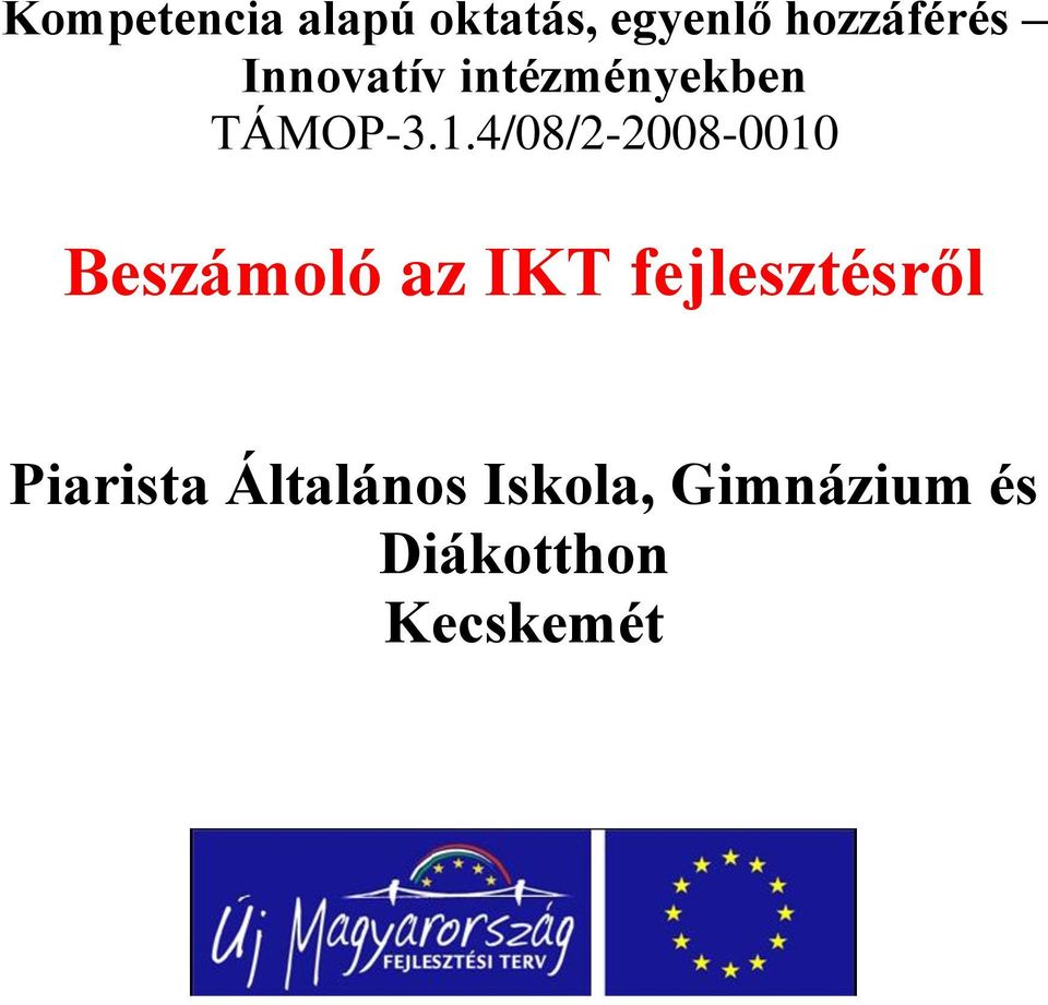 4/08/2-2008-0010 Beszámoló az IKT fejlesztésről