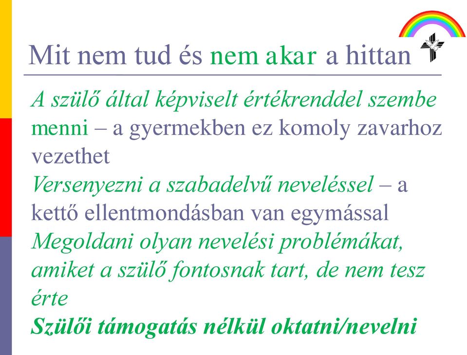 neveléssel a kettő ellentmondásban van egymással Megoldani olyan nevelési