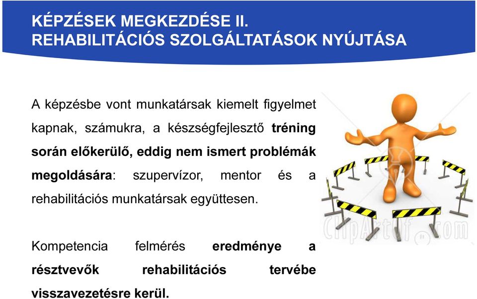 kapnak, számukra, a készségfejlesztő tréning során előkerülő, eddig nem ismert problémák