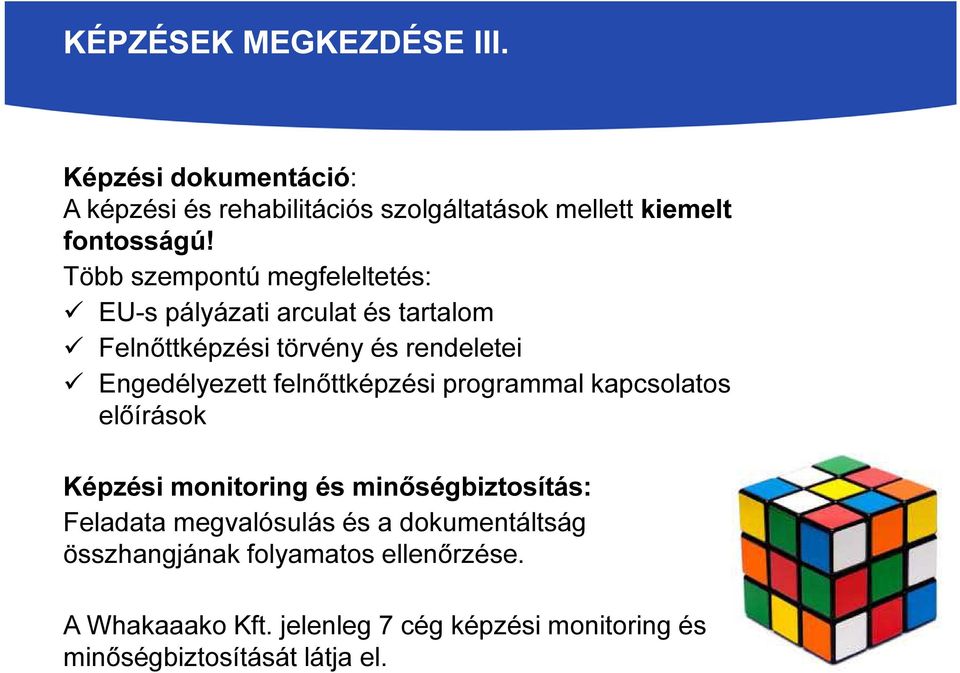 felnőttképzési programmal kapcsolatos előírások Képzési monitoring és minőségbiztosítás: Feladata megvalósulás és a