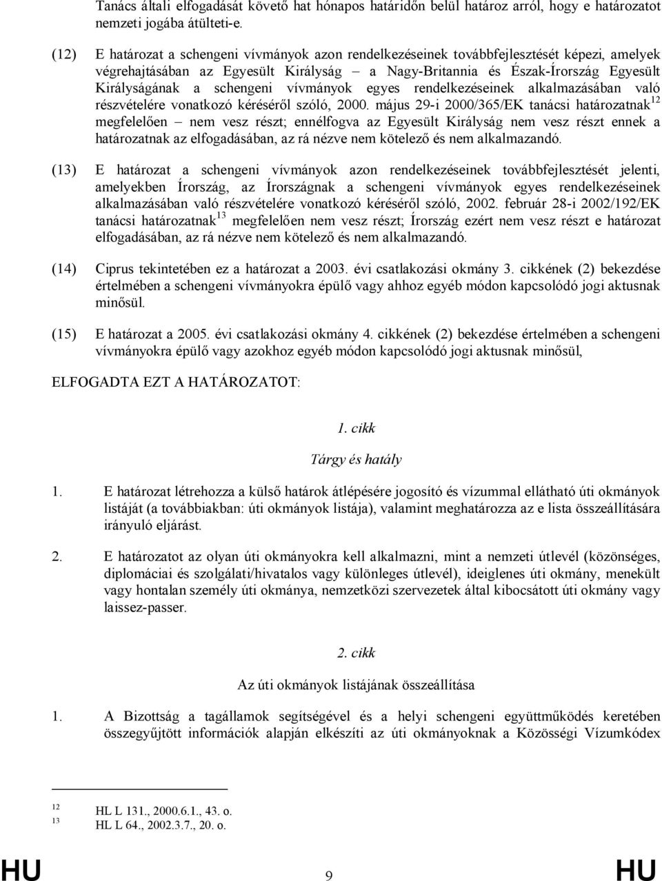 vívmányk egyes rendelkezéseinek alkalmazásában való részvételére vnatkzó kéréséről szóló, 2000.
