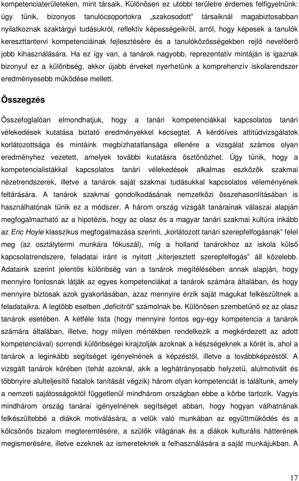 hogy képesek a tanulók kereszttantervi kompetenciáinak fejlesztésére és a tanulóközösségekben rejlı nevelıerı jobb kihasználására.