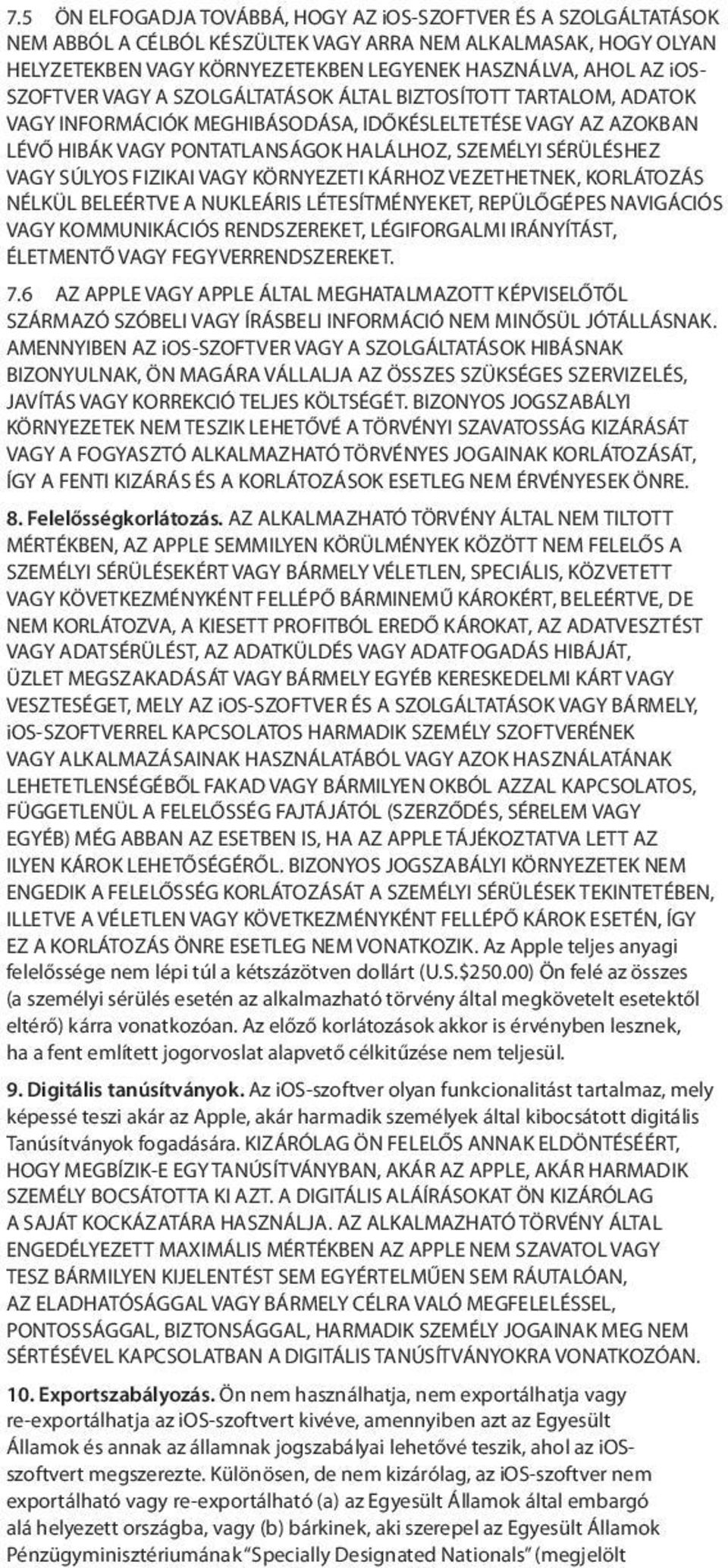 SÚLYOS FIZIKAI VAGY KÖRNYEZETI KÁRHOZ VEZETHETNEK, KORLÁTOZÁS NÉLKÜL BELEÉRTVE A NUKLEÁRIS LÉTESÍTMÉNYEKET, REPÜLŐGÉPES NAVIGÁCIÓS VAGY KOMMUNIKÁCIÓS RENDSZEREKET, LÉGIFORGALMI IRÁNYÍTÁST, ÉLETMENTŐ