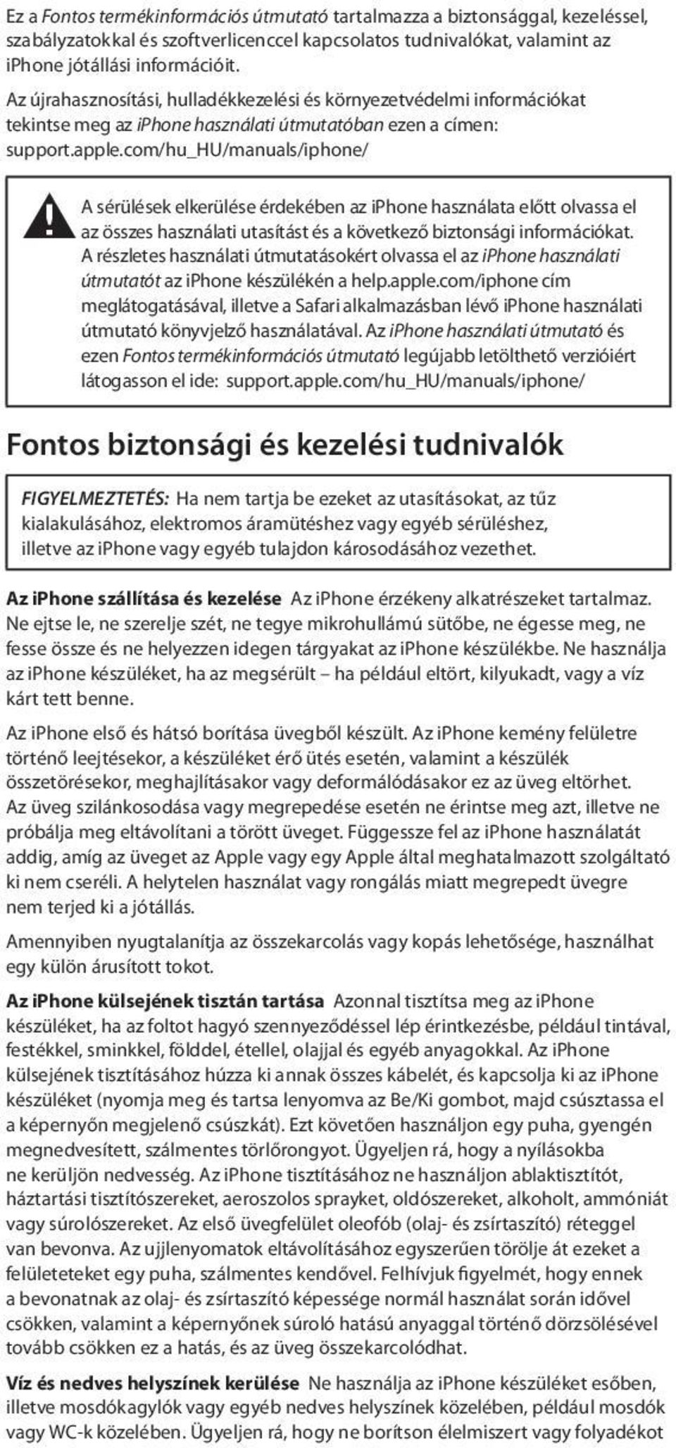 com/hu_hu/manuals/iphone/ ± A sérülések elkerülése érdekében az iphone használata előtt olvassa el az összes használati utasítást és a következő biztonsági információkat.