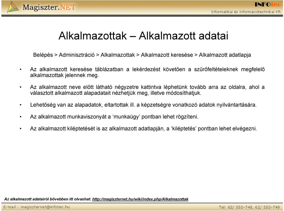 Az alkalmazott neve előtt látható négyzetre kattintva léphetünk tovább arra az oldalra, ahol a választott alkalmazott alapadatait nézhetjük meg, illetve módosíthatjuk.