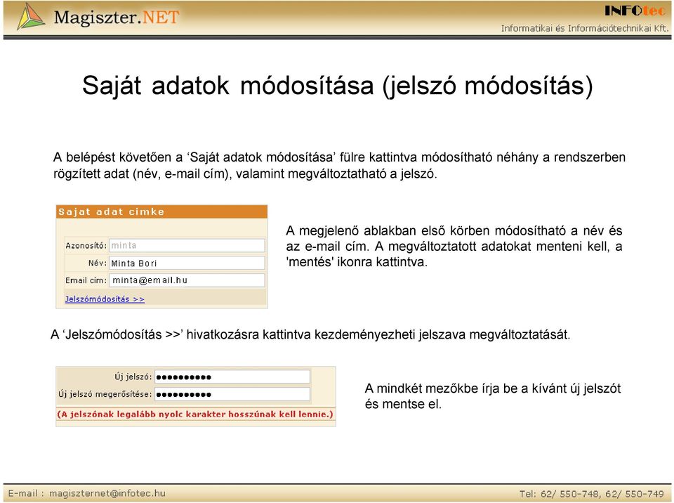 A megjelenő ablakban első körben módosítható a név és az e-mail cím.