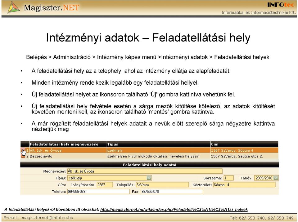 Új feladatellátási hely felvétele esetén a sárga mezők kitöltése kötelező, az adatok kitöltését követően menteni kell, az ikonsoron található mentés gombra kattintva.