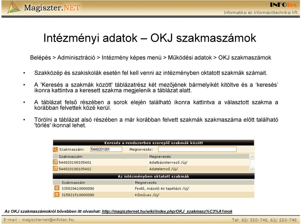 A 'Keresés a szakmák között' táblázatrész két mezőjének bármelyikét kitöltve és a keresés ikonra kattintva a keresett szakma megjelenik a táblázat alatt.