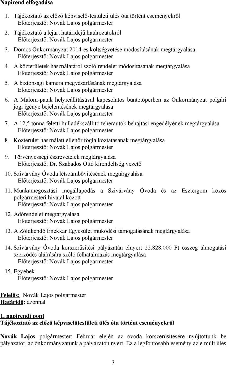 A Malom-patak helyreállításával kapcsolatos büntetőperben az Önkormányzat polgári jogi igénye bejelentésének megtárgyalása 7.