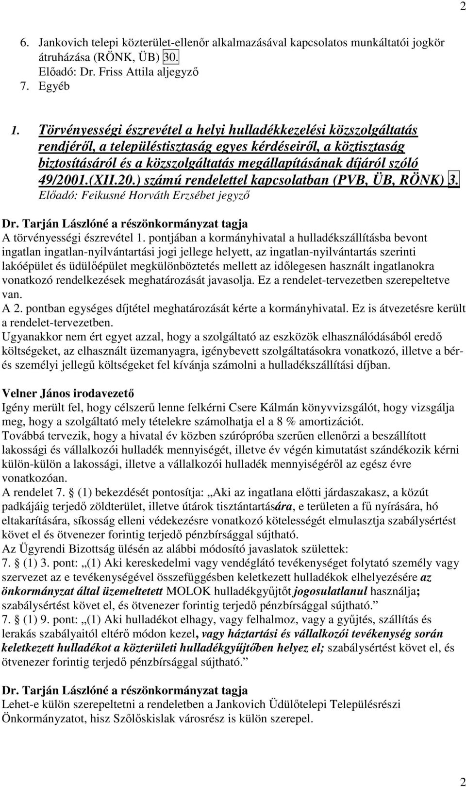 49/2001.(XII.20.) számú rendelettel kapcsolatban (PVB, ÜB, RÖNK) 3. A törvényességi észrevétel 1.