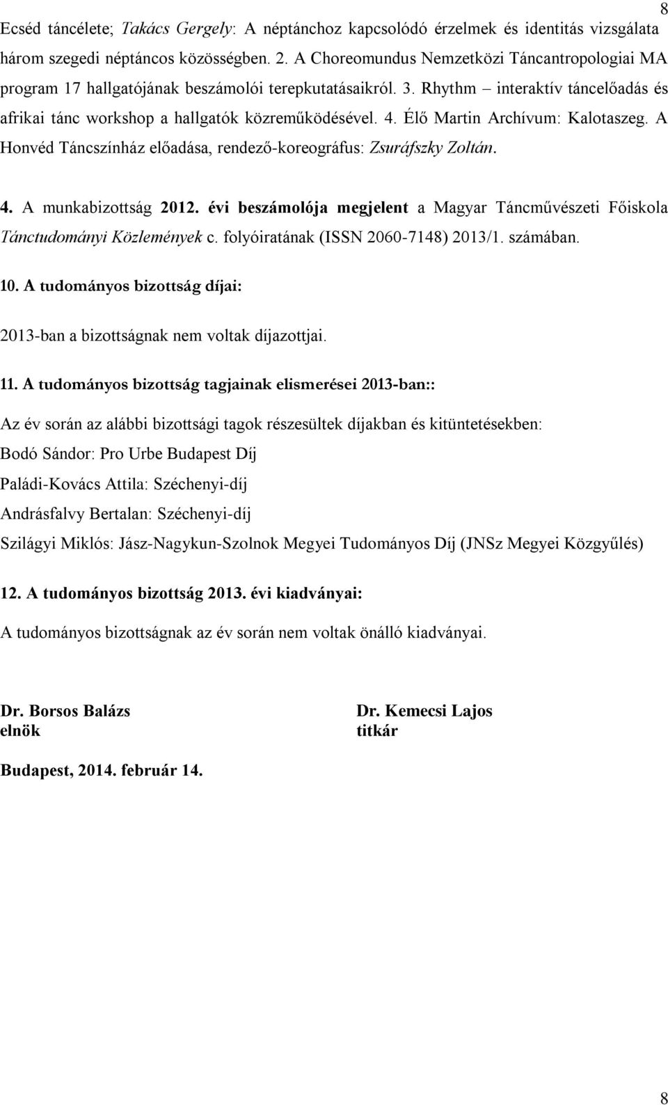 Élő Martin Archívum: Kalotaszeg. A Honvéd Táncszínház előadása, rendező-koreográfus: Zsuráfszky Zoltán. 4. A munkabizottság 2012.