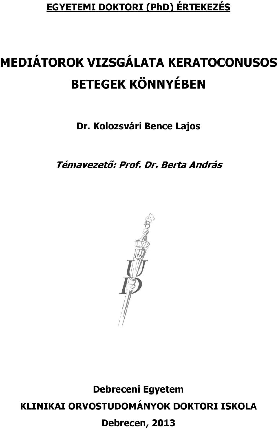 Kolozsvári Bence Lajos Témavezető: Prof. Dr.