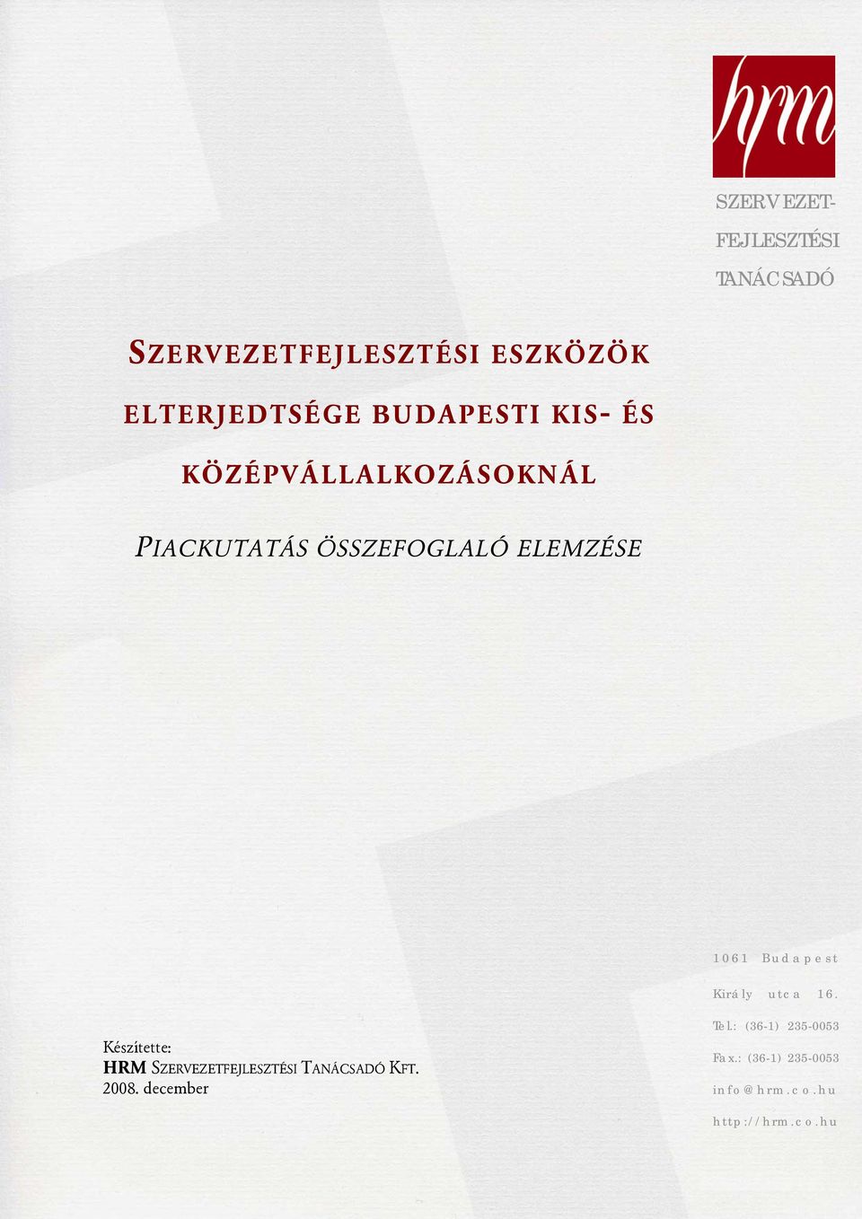 Budapest Király utca 16. Készítette: HRM SZERVEZETFEJLESZTÉSI TANÁCSADÓ KFT.