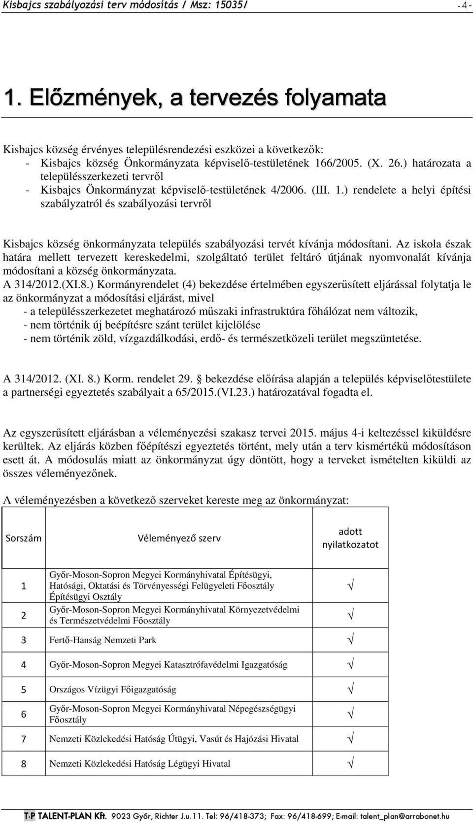 ) határozata a településszerkezeti tervről - Kisbajcs Önkormányzat képviselő-testületének 4/2006. (III. 1.