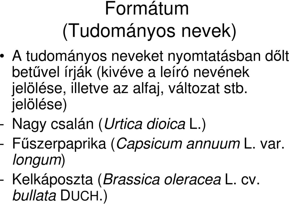 változat stb. jelölése) - Nagy csalán (Urtica dioica L.