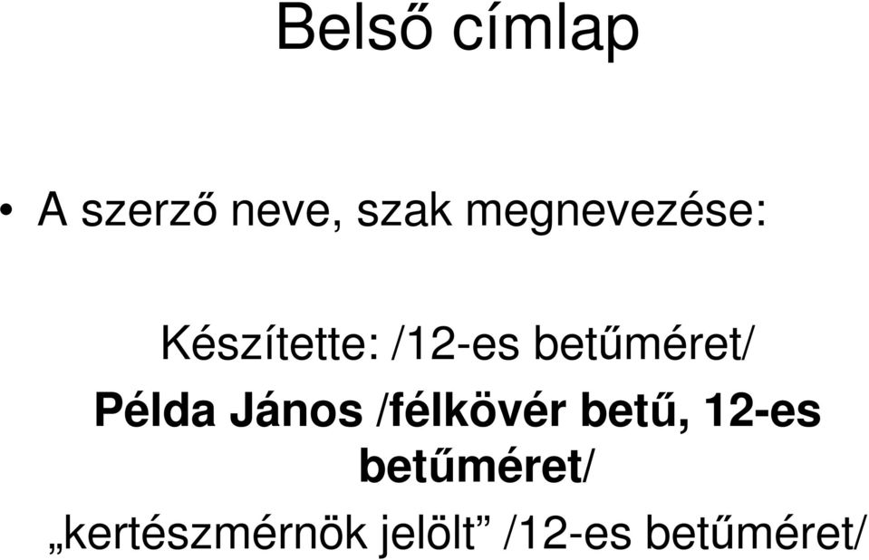 betűméret/ Példa János /félkövér betű,