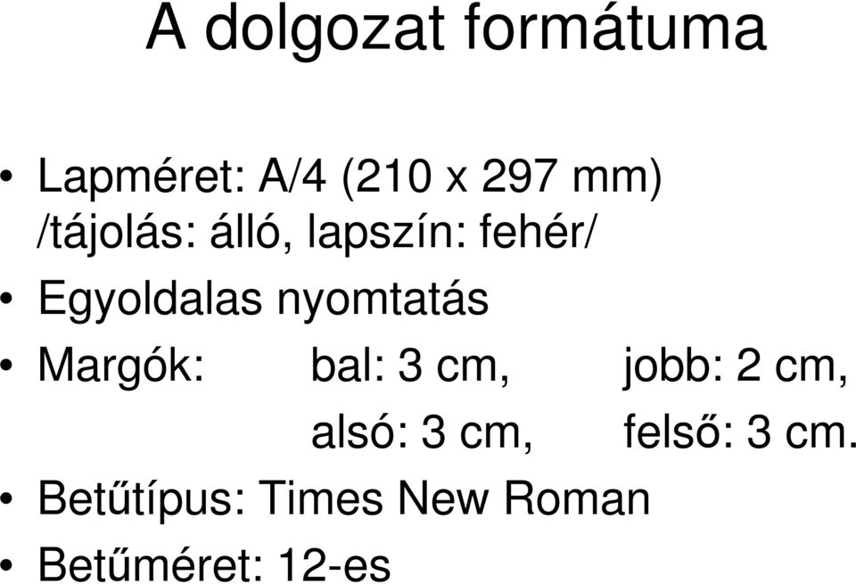 nyomtatás Margók: bal: 3 cm, jobb: 2 cm, alsó: 3