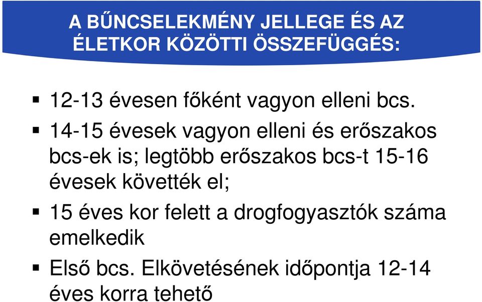 14-15 évesek vagyon elleni és erőszakos bcs-ek is; legtöbb erőszakos bcs-t