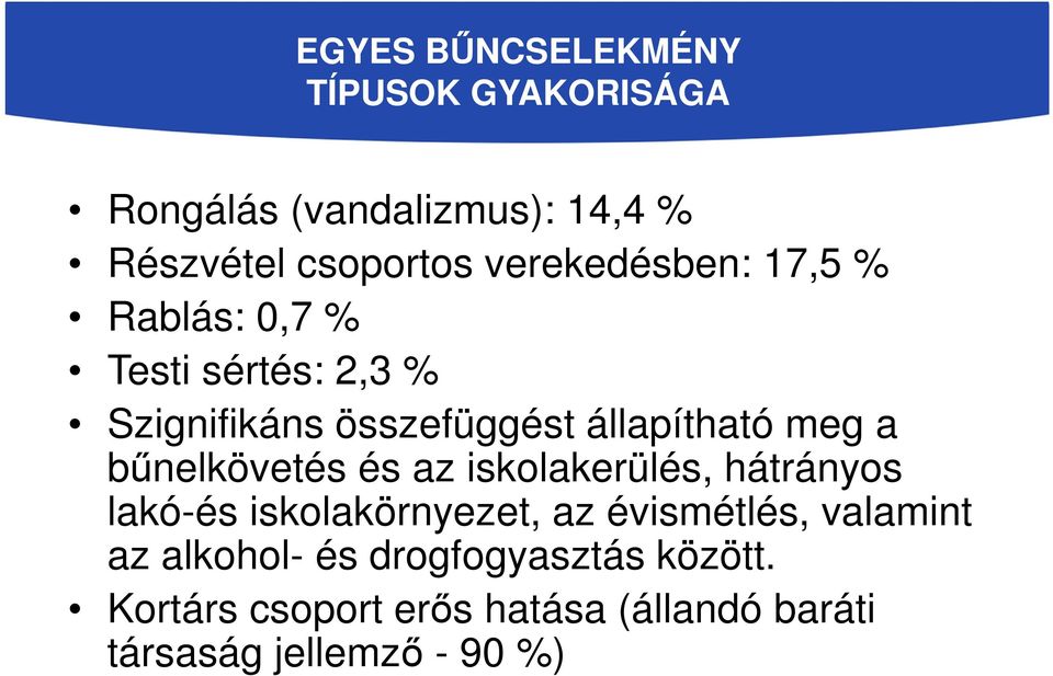 a bűnelkövetés és az iskolakerülés, hátrányos lakó-és iskolakörnyezet, az évismétlés, valamint az