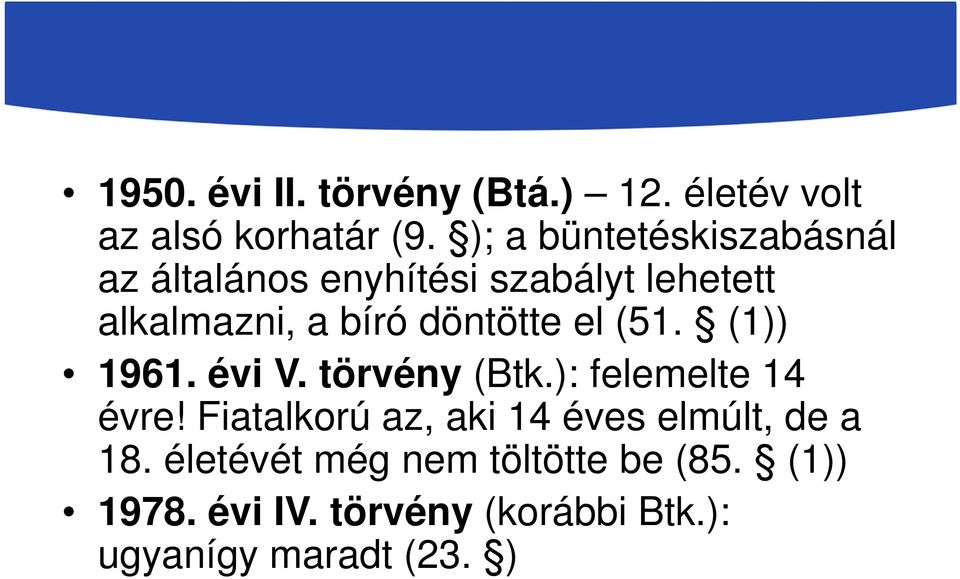 döntötte el (51. (1)) 1961. évi V. törvény (Btk.): felemelte 14 évre!