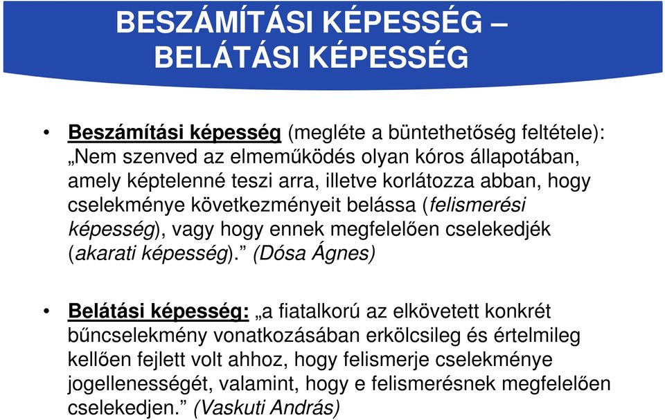 cselekedjék (akarati képesség).