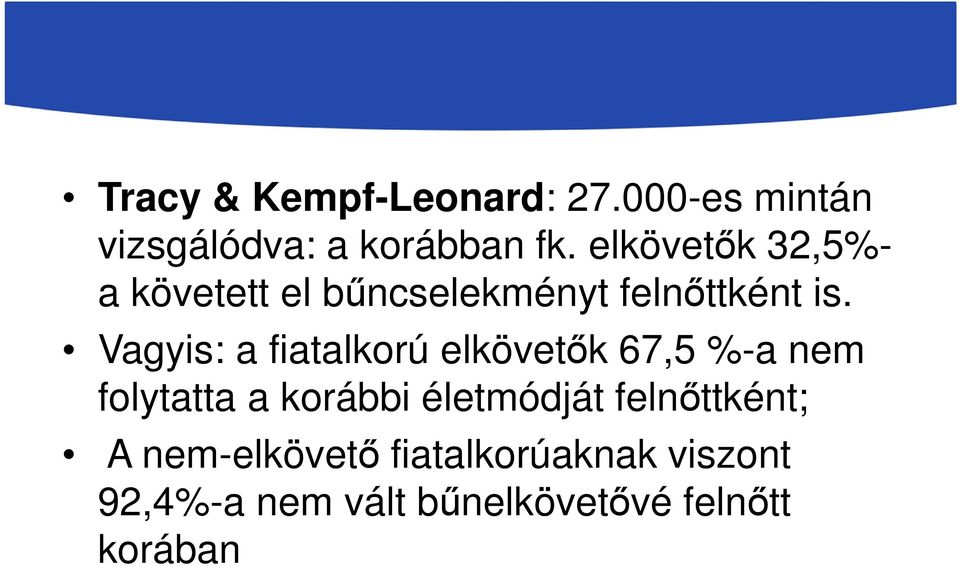 Vagyis: a fiatalkorú elkövetők 67,5 %-a nem folytatta a korábbi életmódját