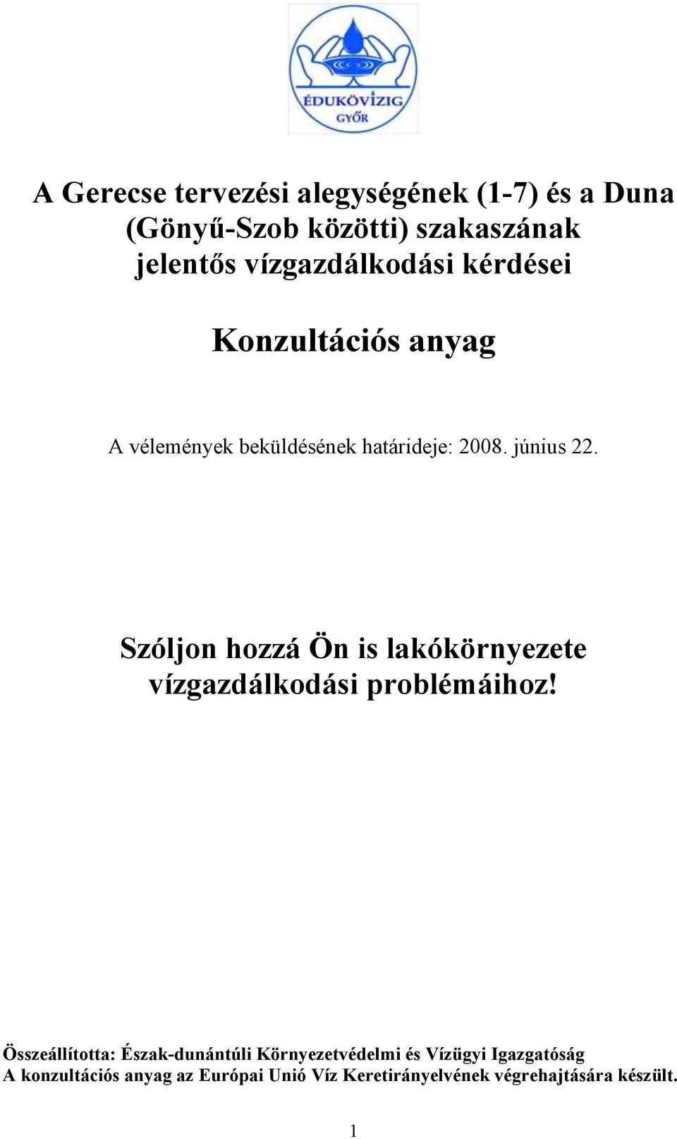 Szóljon hozzá Ön is lakókörnyezete vízgazdálkodási problémáihoz!