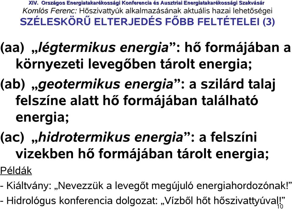 energia; (ac) hidrotermikus energia : a felszíni vizekben hő formájában tárolt energia; Példák -