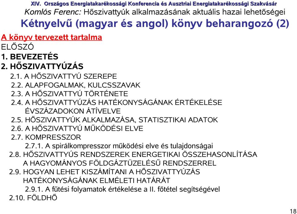 A HŐSZIVATTYÚ MŰKÖDÉSI ELVE 2.7. KOMPRESSZOR 2.7.1. A spirálkompresszor működési elve és tulajdonságai 2.8.