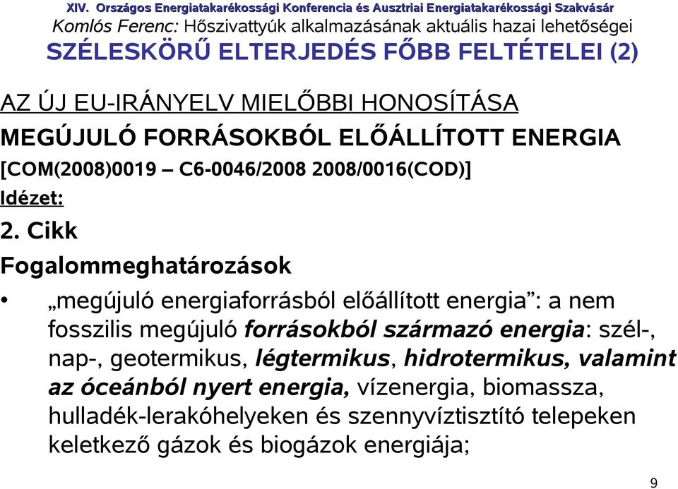 Cikk Fogalommeghatározások megújuló energiaforrásból előállított energia : a nem fosszilis megújuló forrásokból származó