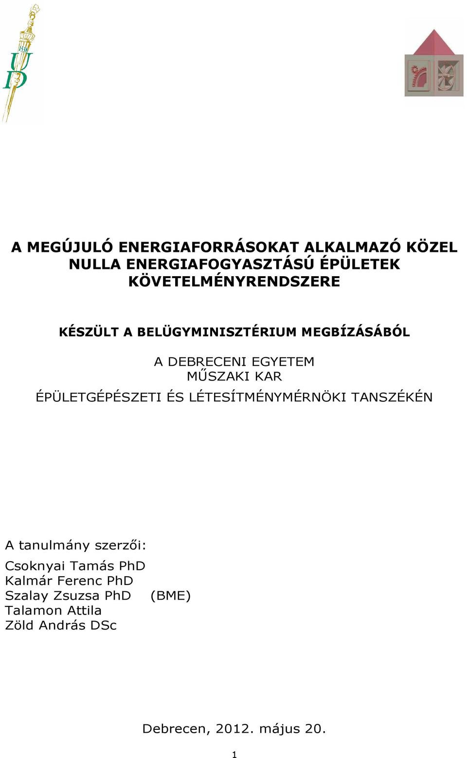 KAR ÉPÜLETGÉPÉSZETI ÉS LÉTESÍTMÉNYMÉRNÖKI TANSZÉKÉN A tanulmány szerzıi: Csoknyai Tamás