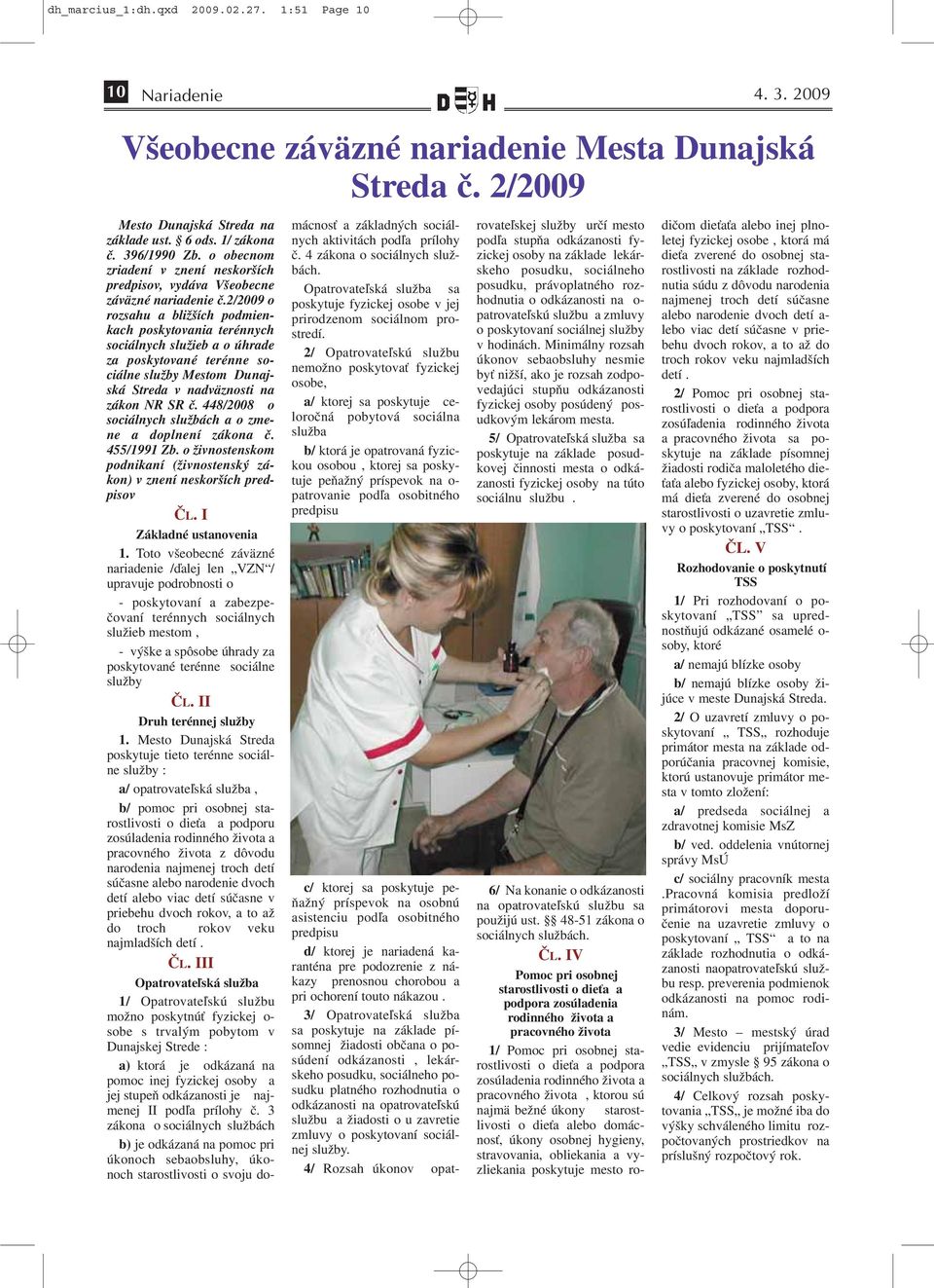 2/2009 o rozsahu a bližších podmienkach poskytovania terénnych sociálnych služieb a o úhrade za poskytované terénne sociálne služby Mestom Dunajská Streda v nadväznosti na zákon NR SR č.