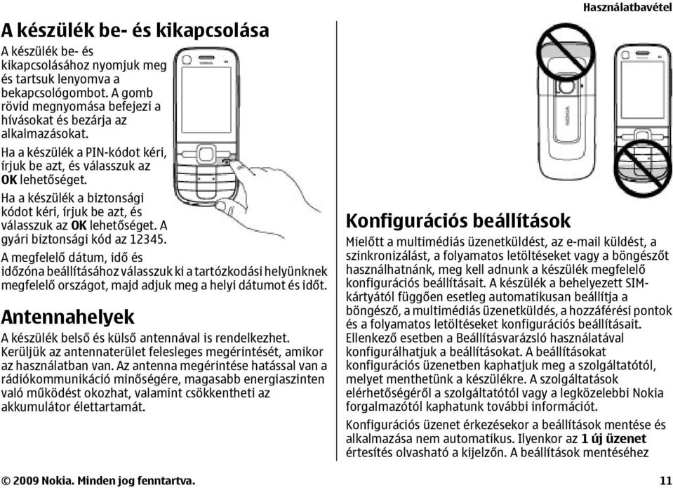 A megfelelő dátum, idő és időzóna beállításához válasszuk ki a tartózkodási helyünknek megfelelő országot, majd adjuk meg a helyi dátumot és időt.