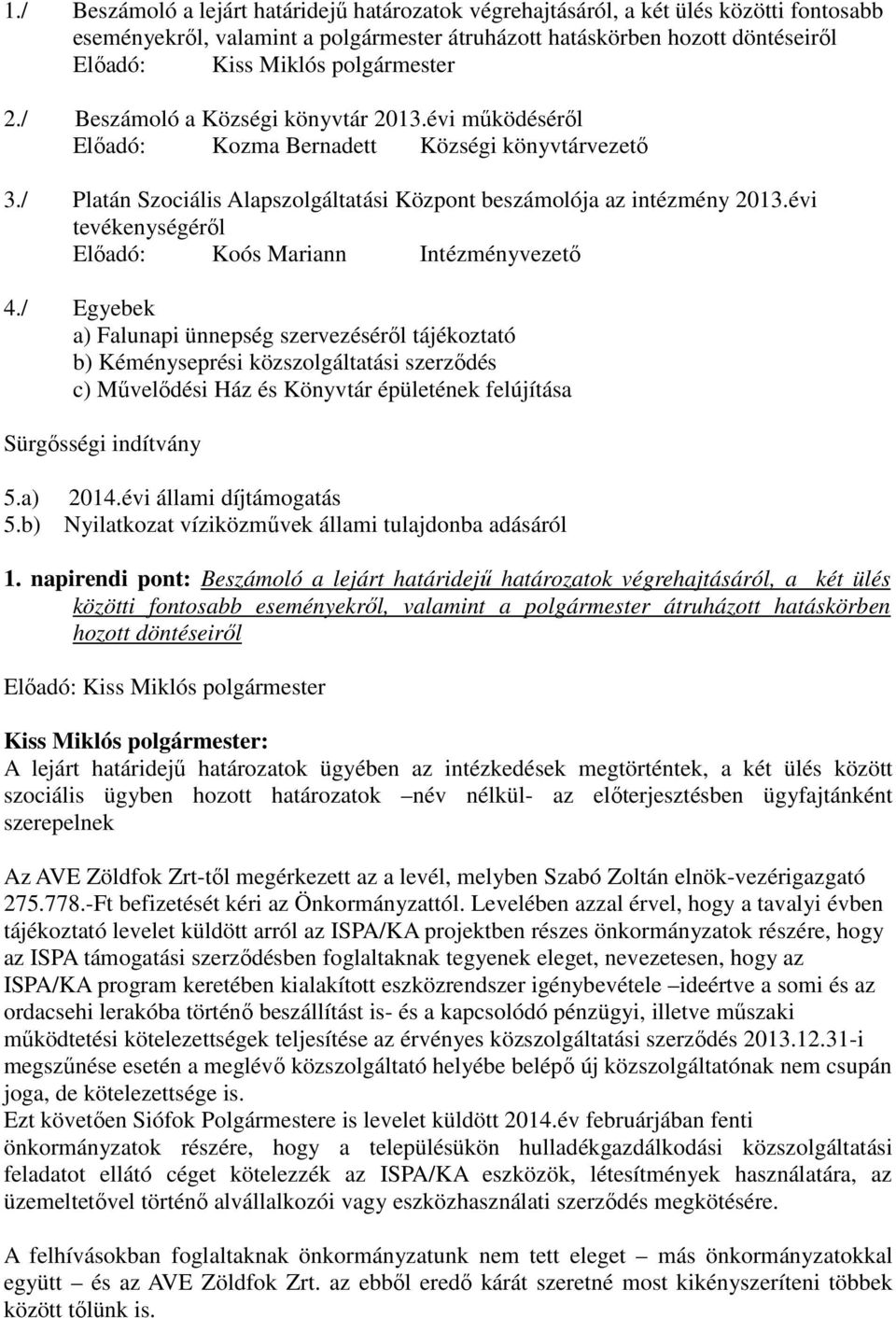 évi tevékenységérıl Elıadó: Koós Mariann Intézményvezetı 4.