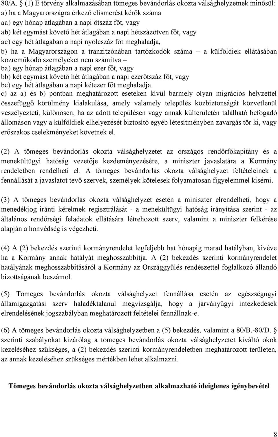 közreműködő személyeket nem számítva ba) egy hónap átlagában a napi ezer főt, vagy bb) két egymást követő hét átlagában a napi ezerötszáz főt, vagy bc) egy hét átlagában a napi kétezer főt meghaladja.